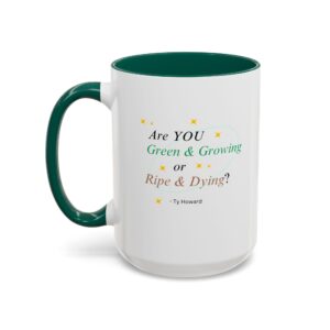 Are YOU Green & Growing? Ty Howard Colorful Mugs (15oz)