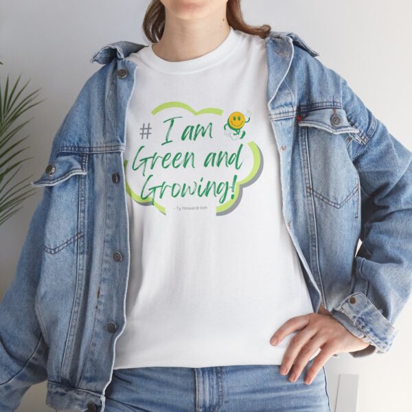 I Am Green & Growing T-Shirt Ty Howard Unisex Heavy Cotton Tee - Image 6